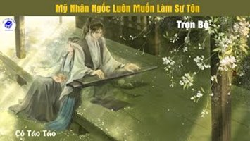 Mỹ Nhân Ngốc Luôn Muốn Làm Sư Tôn